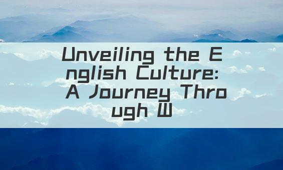 Unveiling the English Culture: A Journey Through Words and Traditions